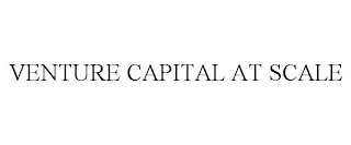 VENTURE CAPITAL AT SCALE