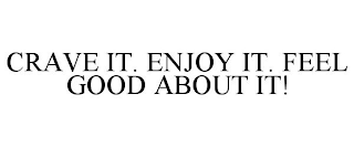 CRAVE IT. ENJOY IT. FEEL GOOD ABOUT IT!