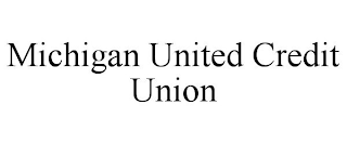 MICHIGAN UNITED CREDIT UNION