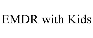 EMDR WITH KIDS