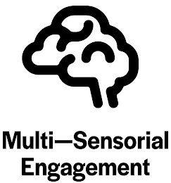 MULTI-SENSORIAL ENGAGEMENT