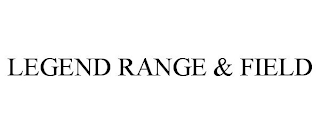 LEGEND RANGE & FIELD