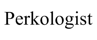 PERKOLOGIST