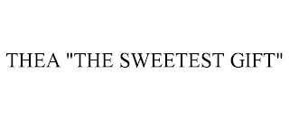 THEA "THE SWEETEST GIFT"