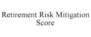 RETIREMENT RISK MITIGATION SCORE