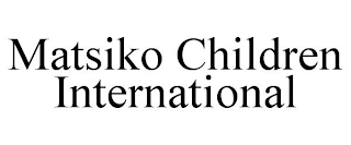 MATSIKO CHILDREN INTERNATIONAL