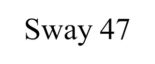 SWAY 47