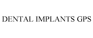 DENTAL IMPLANTS GPS