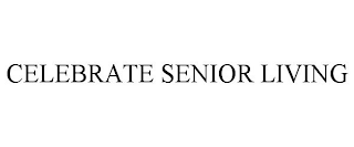 CELEBRATE SENIOR LIVING