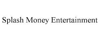 SPLASH MONEY ENTERTAINMENT