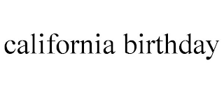 CALIFORNIA BIRTHDAY