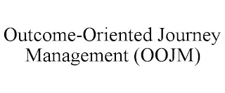 OUTCOME-ORIENTED JOURNEY MANAGEMENT (OOJM)