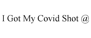 I GOT MY COVID SHOT @