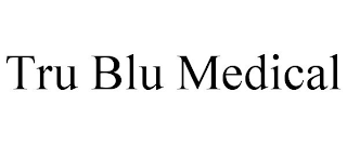 TRU BLU MEDICAL