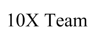 10X TEAM