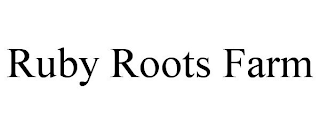 RUBY ROOTS FARM