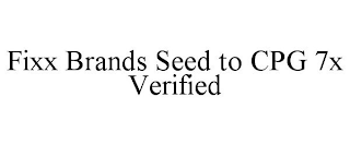 FIXX BRANDS SEED TO CPG 7X VERIFIED