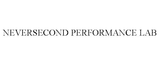 NEVERSECOND PERFORMANCE LAB