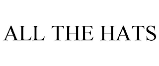 ALL THE HATS