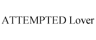 ATTEMPTED LOVER