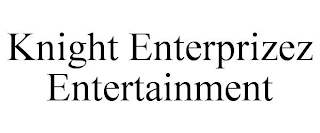 KNIGHT ENTERPRIZEZ ENTERTAINMENT