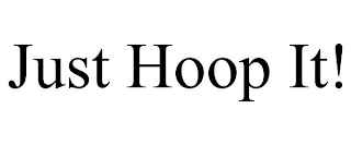 JUST HOOP IT!