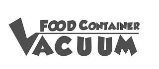 VACUUM FOOD CONTAINER