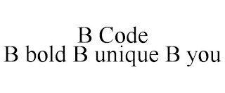 B CODE B BOLD B UNIQUE B YOU