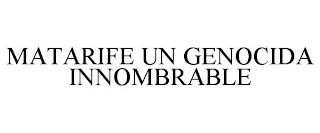 MATARIFE UN GENOCIDA INNOMBRABLE