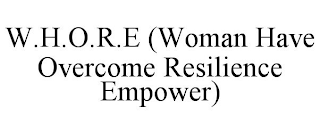 W.H.O.R.E (WOMAN HAVE OVERCOME RESILIENCE EMPOWER)