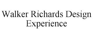 WALKER RICHARDS DESIGN EXPERIENCE