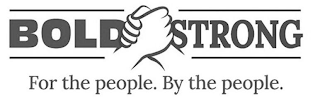 BOLD STRONG FOR THE PEOPLE. BY THE PEOPLE.