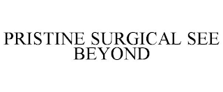 PRISTINE SURGICAL SEE BEYOND