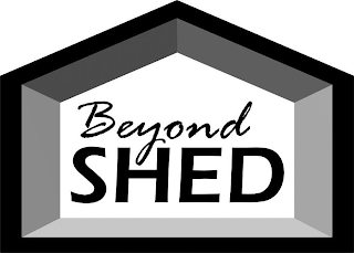 BEYOND SHED