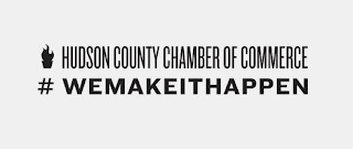 HUDSON COUNTY CHAMBER OF COMMERCE #WEMAKEITHAPPEN