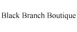 BLACK BRANCH BOUTIQUE