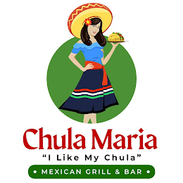 CHULA MARIA "I LIKE MY CHULA" MEXICAN GRILL & BAR