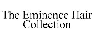 THE EMINENCE HAIR COLLECTION