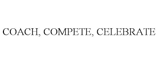 COACH, COMPETE, CELEBRATE