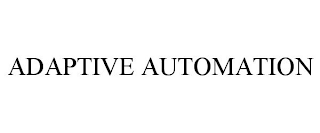 ADAPTIVE AUTOMATION