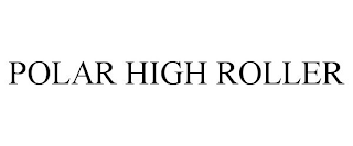 POLAR HIGH ROLLER
