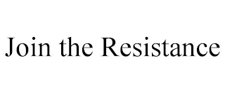 JOIN THE RESISTANCE