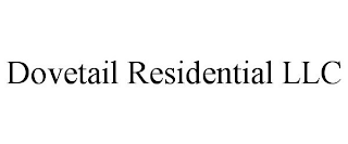 DOVETAIL RESIDENTIAL LLC