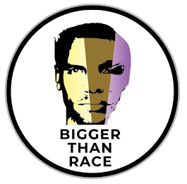 BIGGER THAN RACE