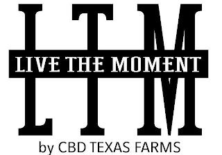 LTM LIVE THE MOMENT BY CBD TEXAS FARMS