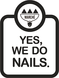 MARCHÉ YES, WE DO NAILS.