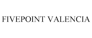 FIVEPOINT VALENCIA