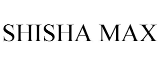 SHISHA MAX