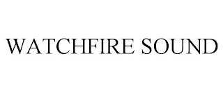 WATCHFIRE SOUND