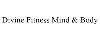 DIVINE FITNESS MIND & BODY